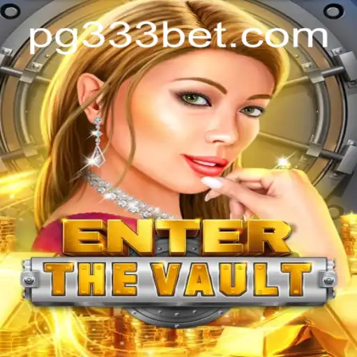 Explore the Thrilling World of EntertheVault on 333BET.COM Platform