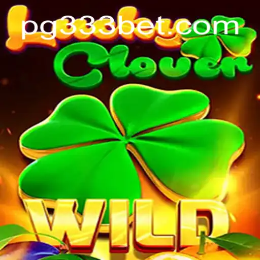 LuckyClover: Discover the Thrill on 333BET.COM Platform-Oficial Slots Brasil #1