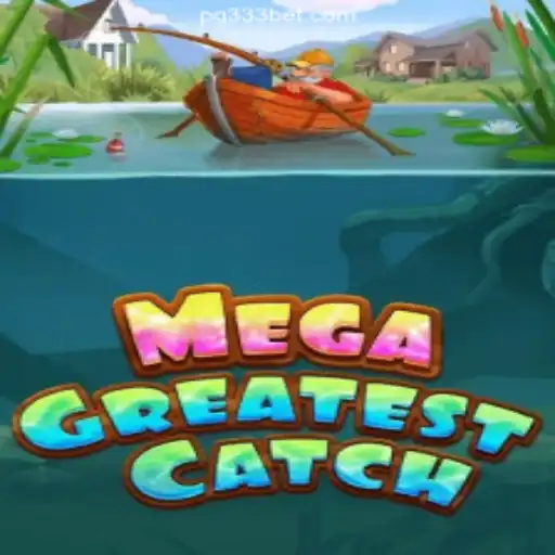 MegaGreatestCatch: The Ultimate Gaming Experience on 333BET.COM Platform-Oficial Slots Brasil #1